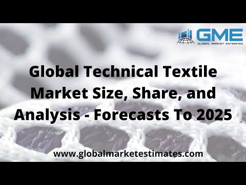Global Global Technical Textile Market Size, Share, and Analysis - Forecasts To 2025